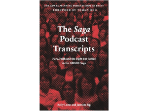The Saga Podcast Transcripts by Kelly Leow and Jasmine Ng
