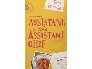 Assistant to the Assistant Chef by The Slow Press