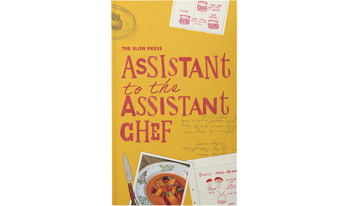Assistant to the Assistant Chef by The Slow Press